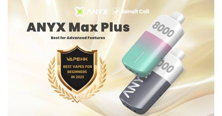 ANYX MAX PLUS Receives Top 10 Best Beginner Vapes Award From VAPE HK
