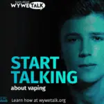 Exploring the Impact of Vaping on Youth and How Parents Can Intervene 4 Have You Talked With Your Kids About Vaping? WyWeTalk Can Help